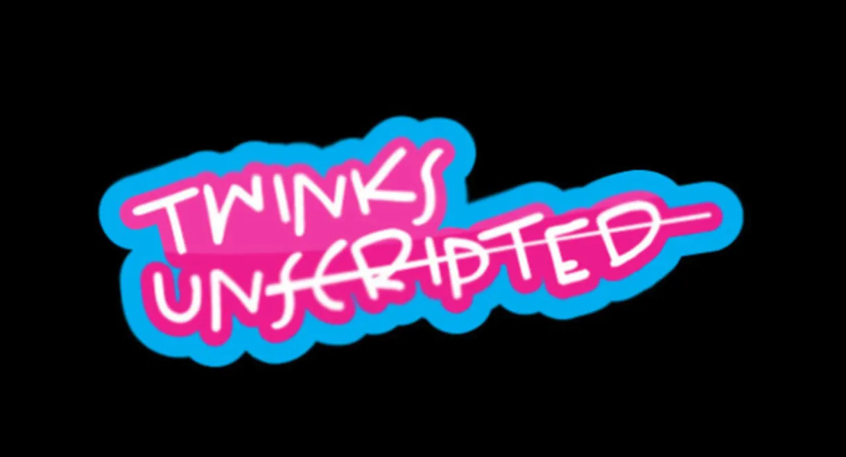 Twinks Unscripted