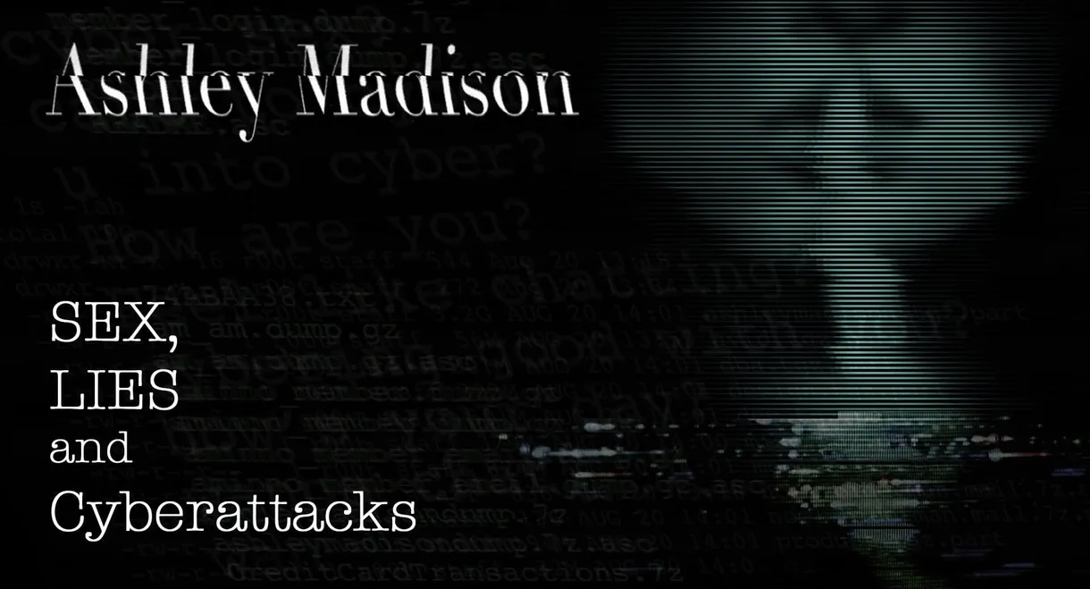 Ashley Madison: Sex, Lies and Cyber Attacks