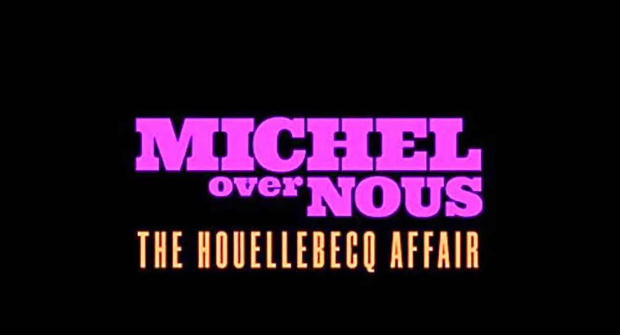 Michel Over Nous. The Houellebecq Affair
