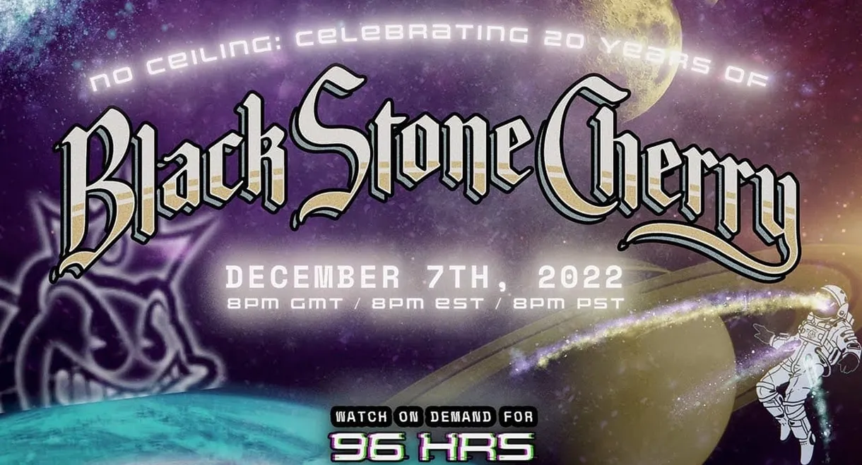 NO CEILING: Celebrating 20 Years of Black Stone Cherry