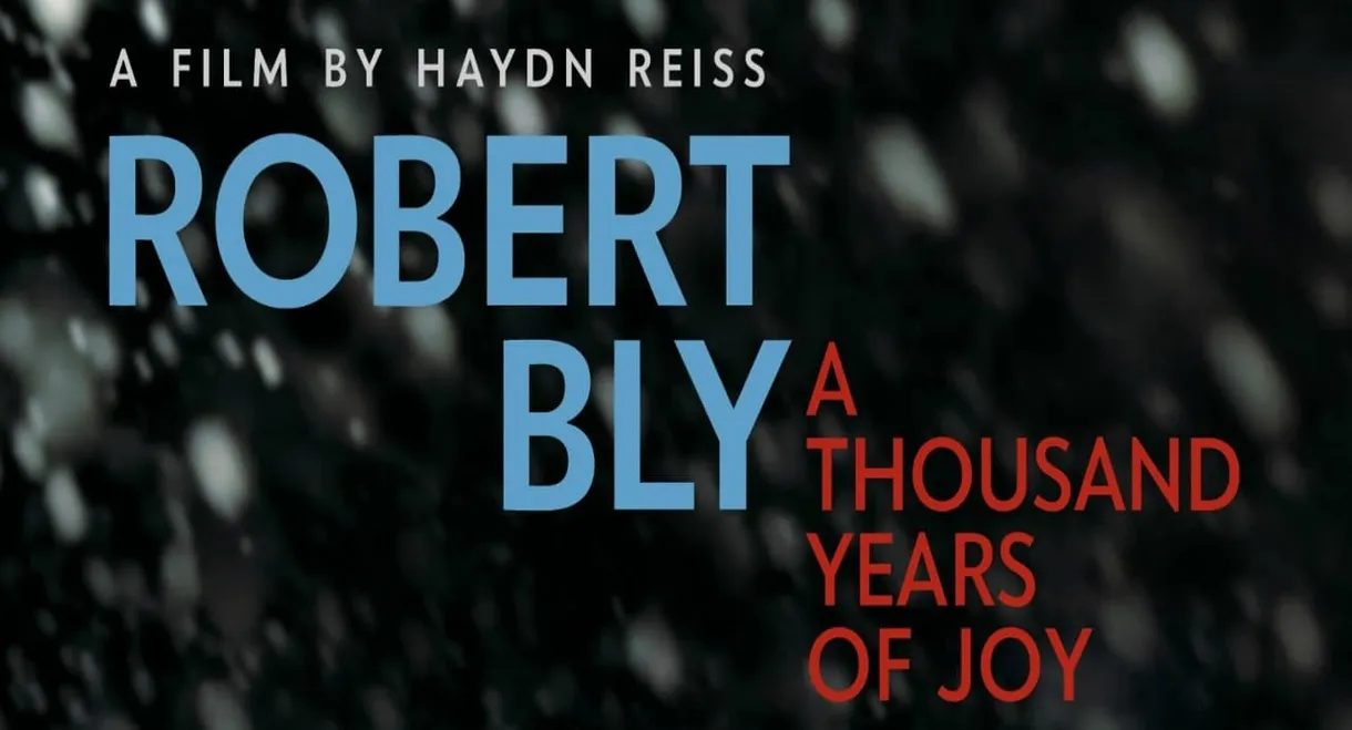 Robert Bly: A Thousand Years of Joy