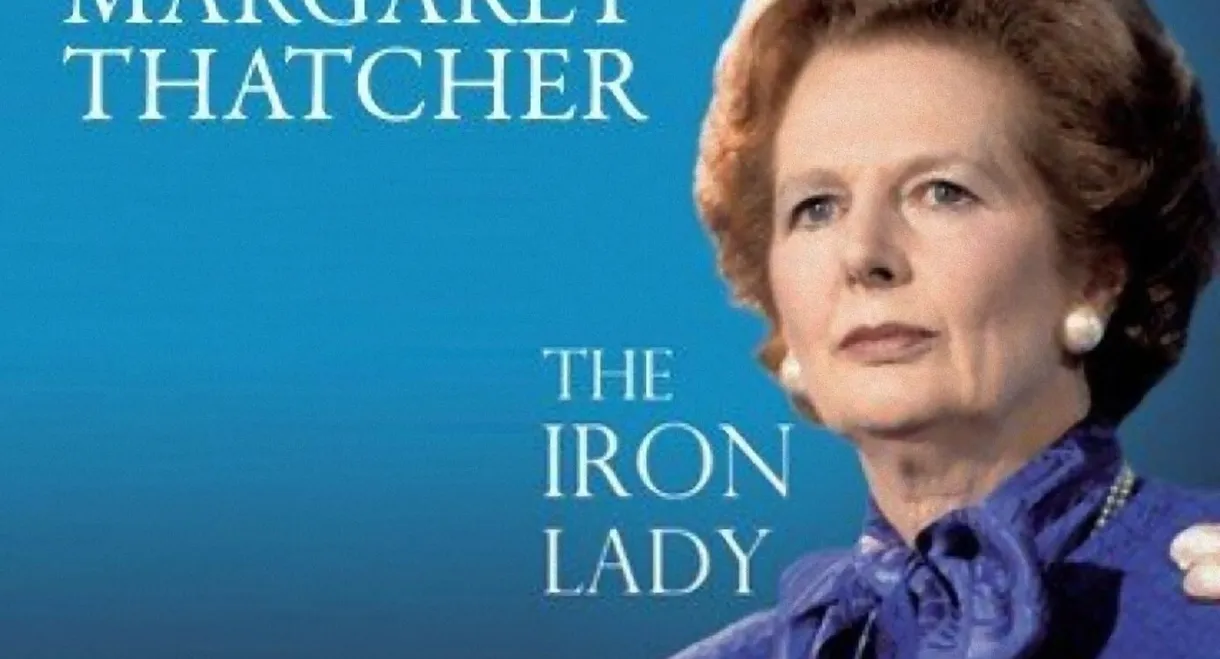 Margaret Thatcher: The Iron Lady