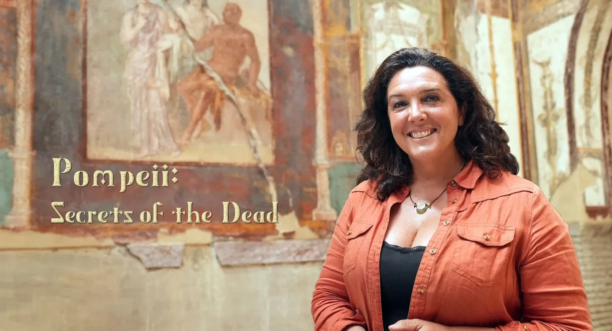 Pompeii: Secrets of the Dead with Bettany Hughes