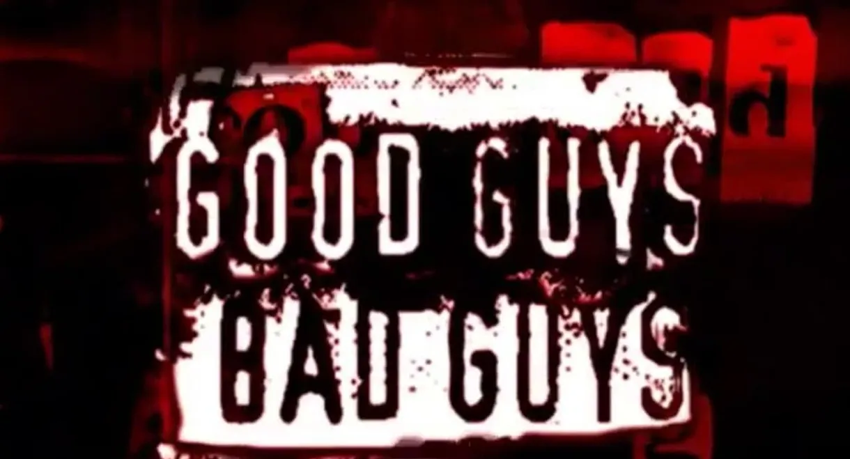 Good Guys, Bad Guys