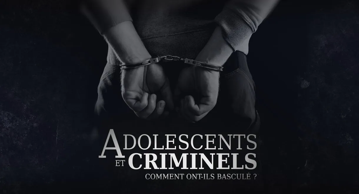 Adolescents et criminels, comment ont ils basculé ?