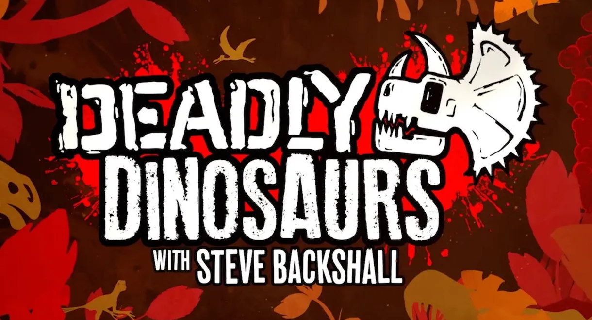 Deadly Dinosaurs with Steve Backshall