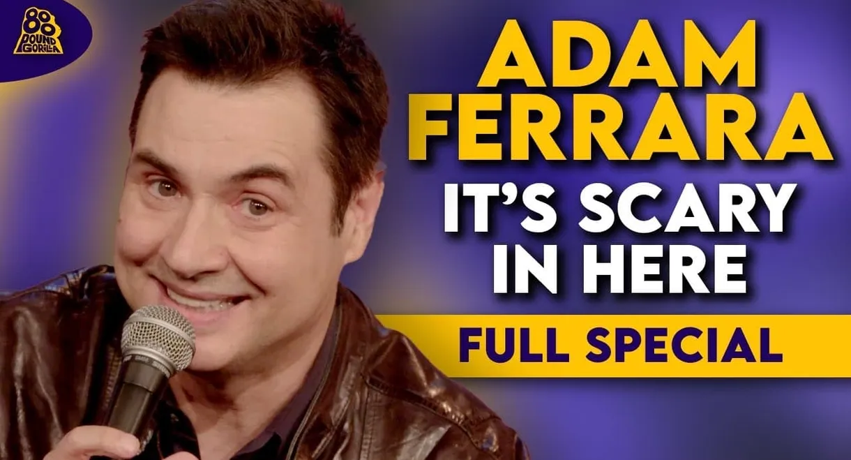 Adam Ferrara: It's Scary In Here