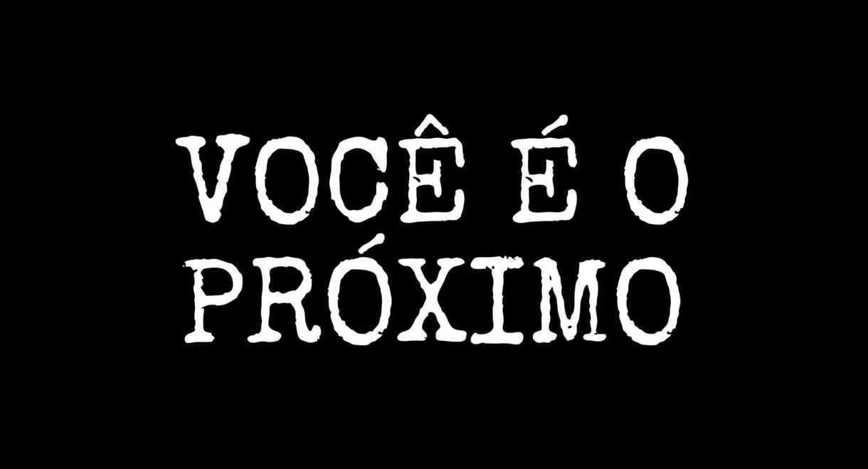 VOCÊ É O PRÓXIMO