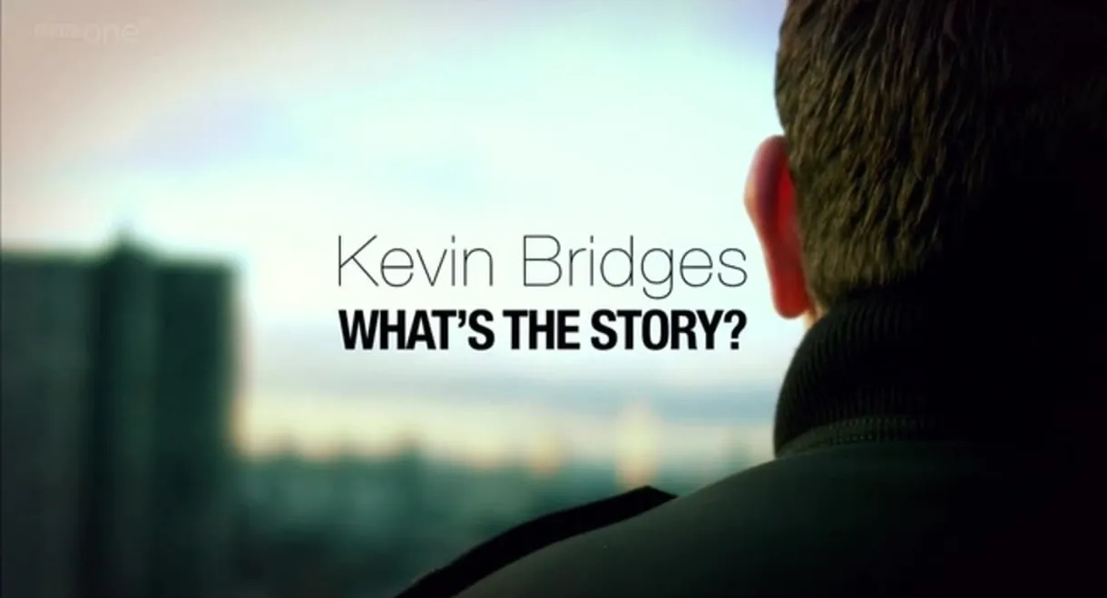 Kevin Bridges: What's the Story?