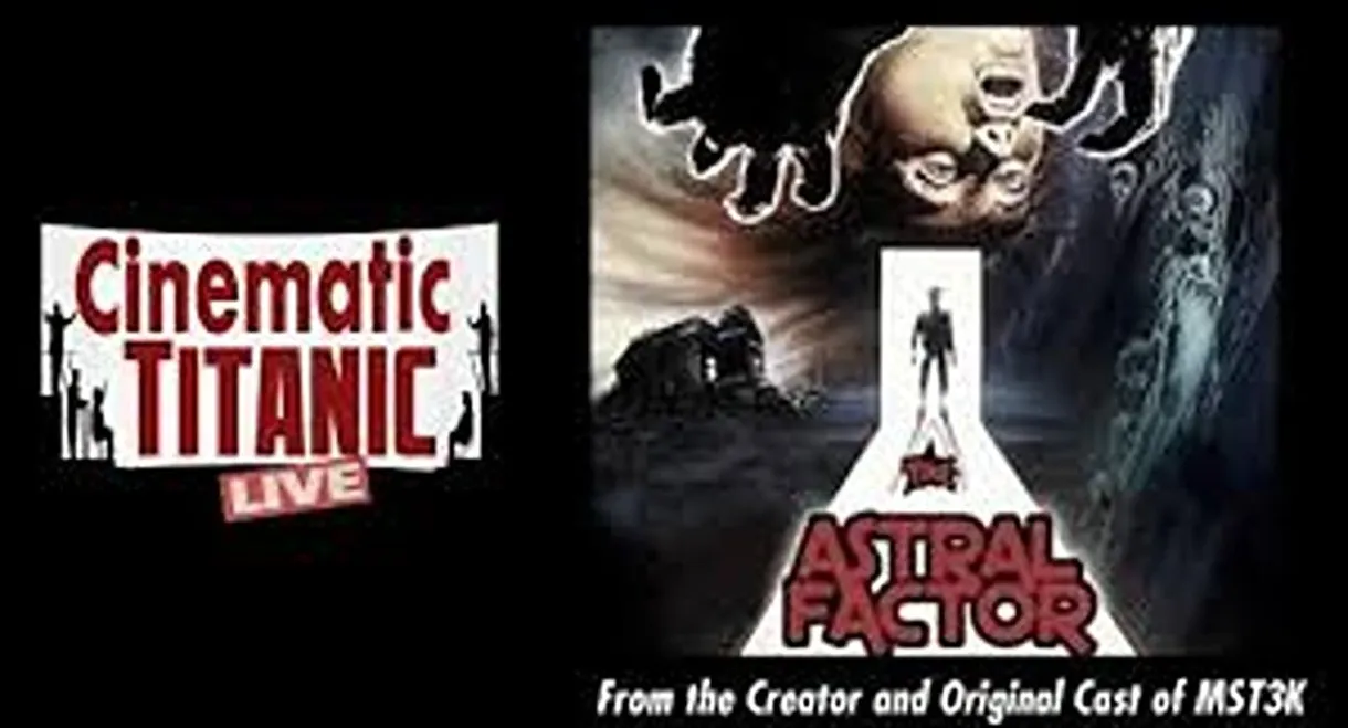 Cinematic Titanic: The Astral Factor