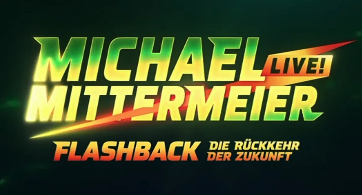 Michael Mittermeier - Flashback - Die Rückkehr der Zukunft