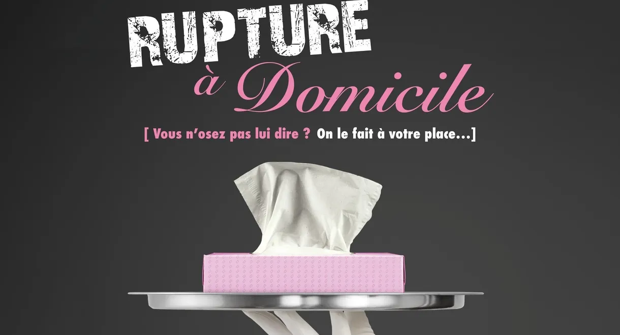 Rupture à Domicile