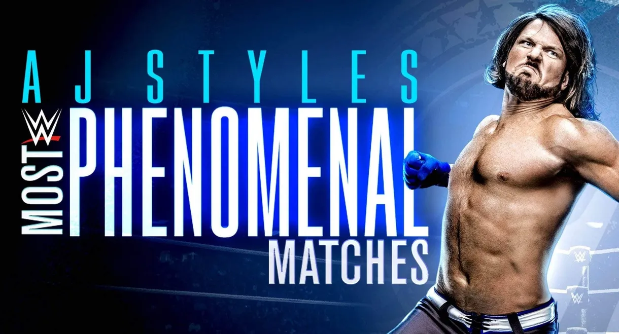 WWE: AJ Styles: Most Phenomenal Matches