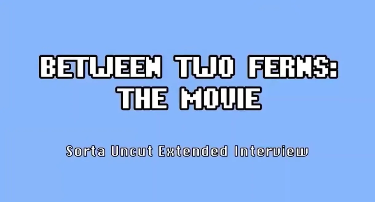 Between Two Ferns: The Movie, Sorta Uncut Interviews