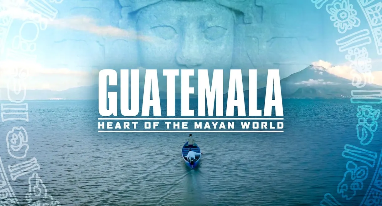 Guatemala: Heart of the Mayan World