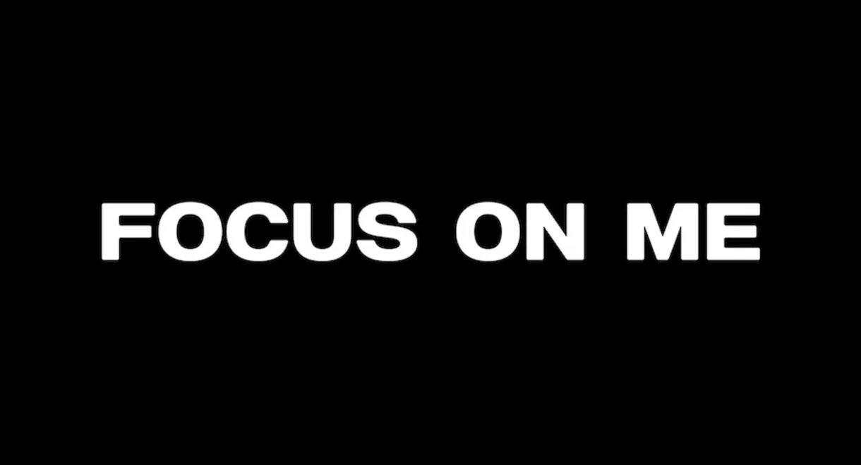 Focus on Me