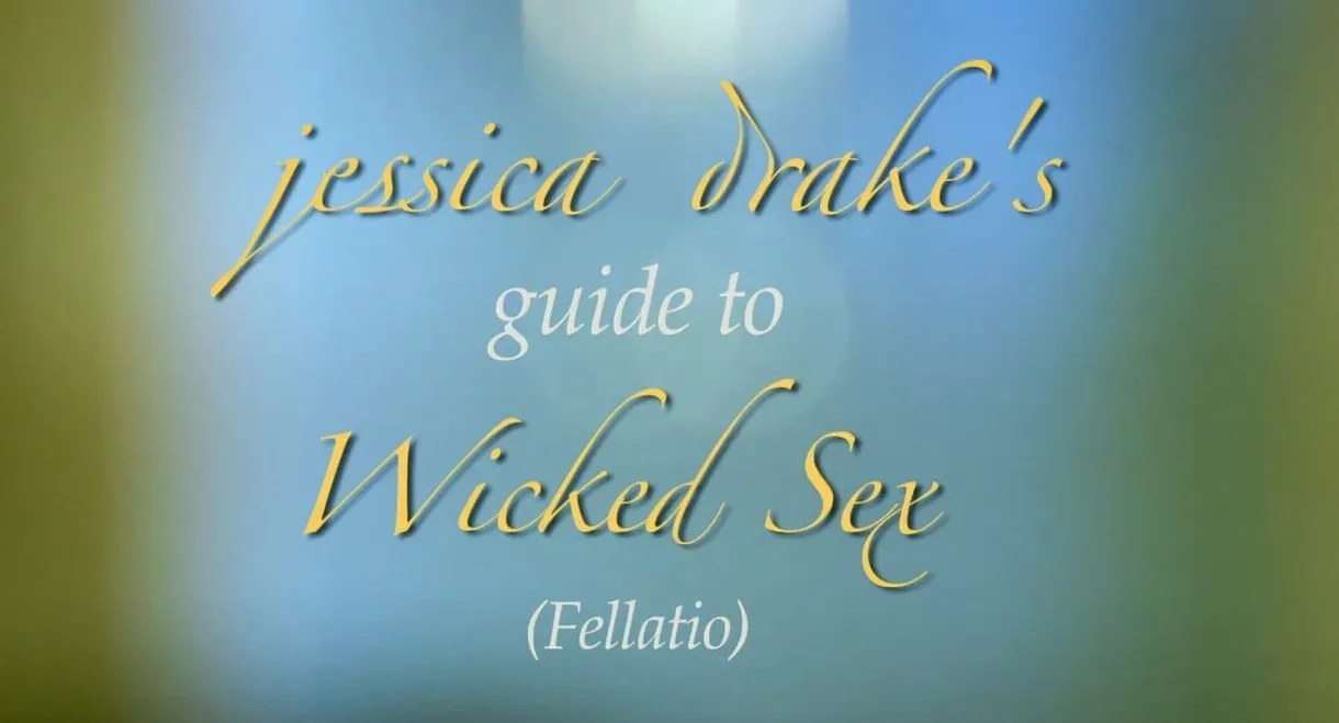 Jessica Drake's Guide To Wicked Sex: Fellatio