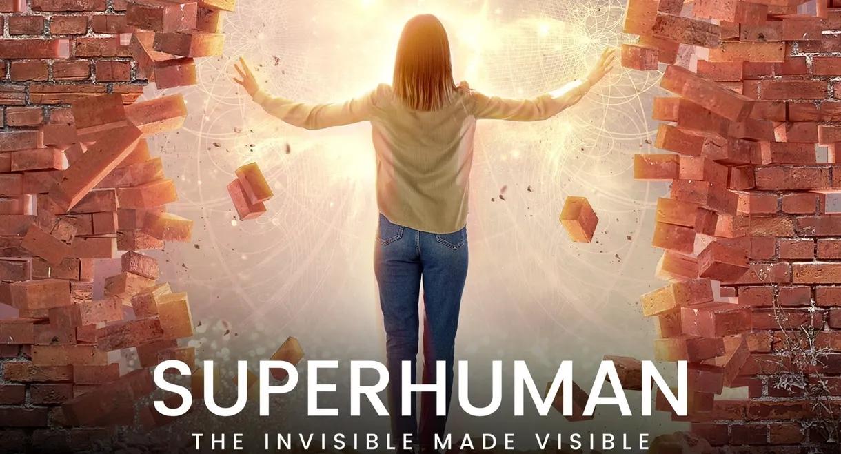 Superhuman: The Invisible Made Visible