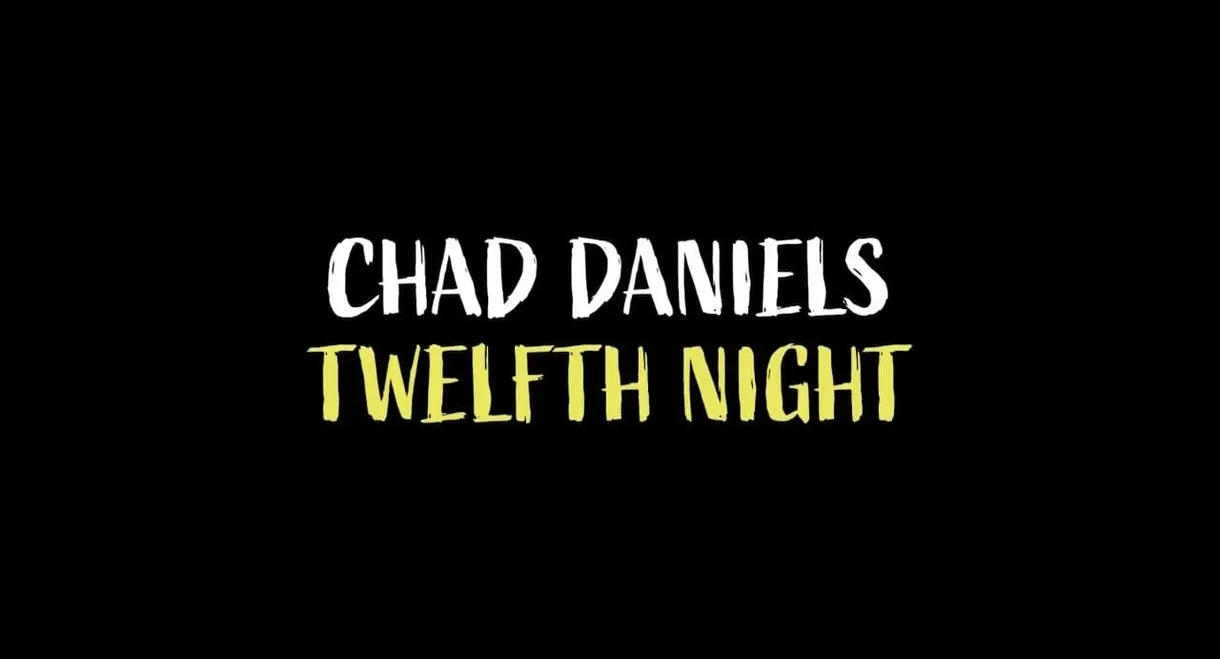 Chad Daniels: Twelfth Night