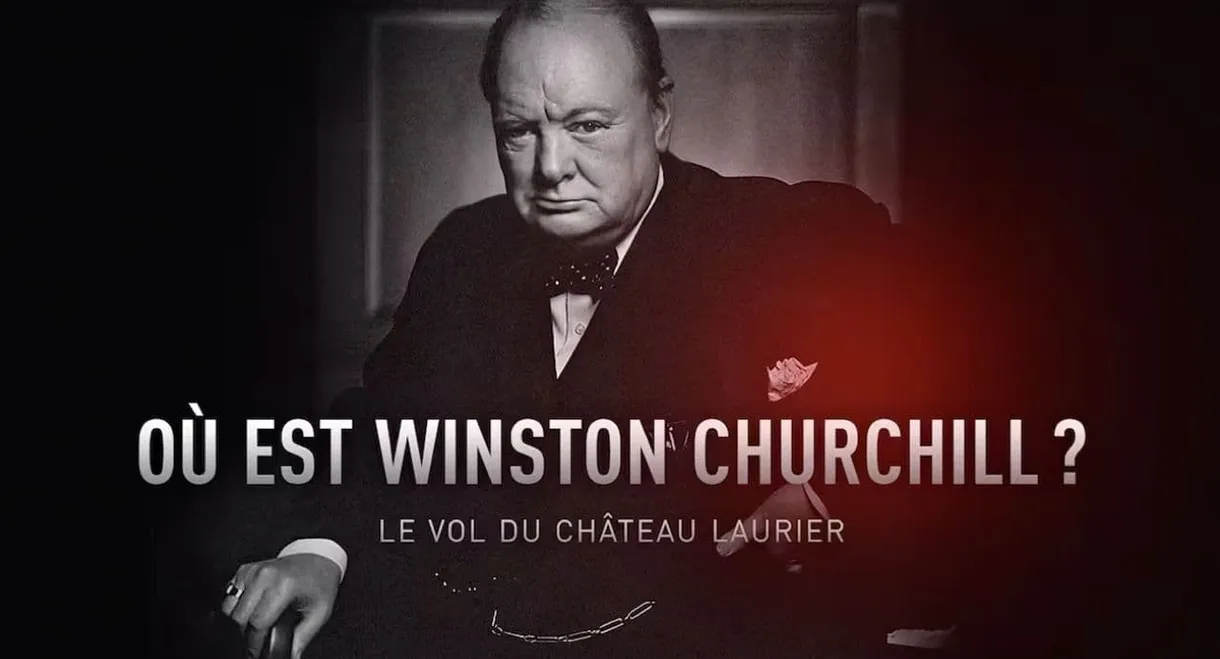 Où est Winston Churchill ? Le vol du Château Laurier