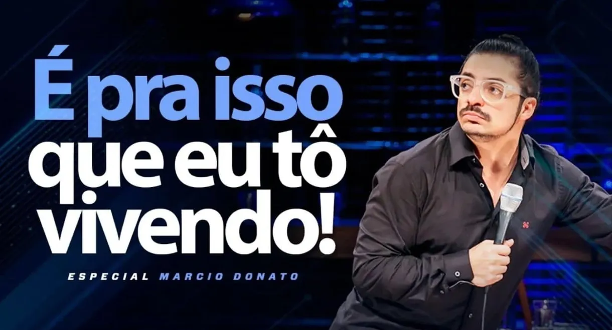 Marcio Donato: É Pra Isso Que Eu To Vivendo