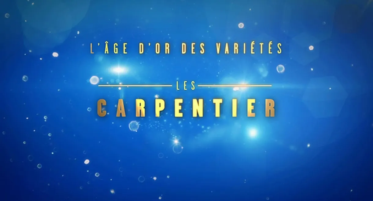 L'âge d'or des variétés - Les Carpentier