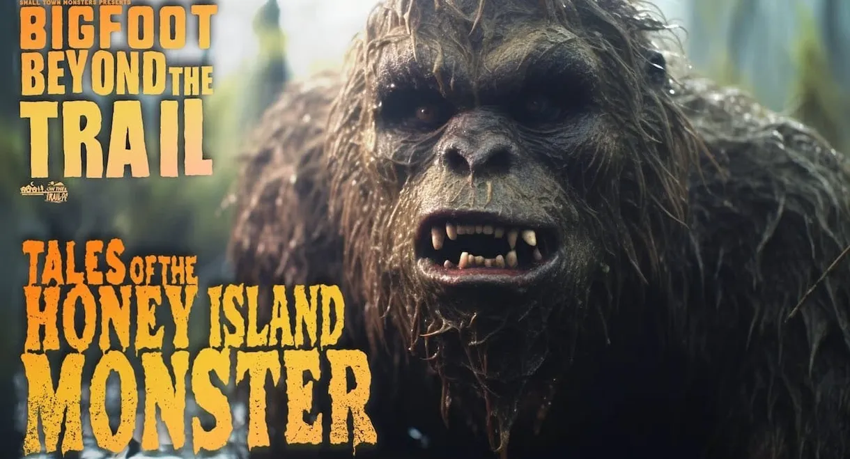 Tales of the Honey Island Swamp Monster: Bigfoot Beyond the Trail
