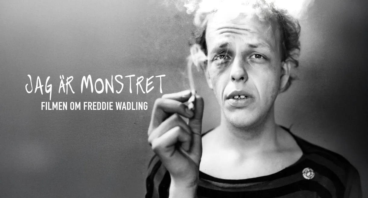 Jag är monstret - Filmen om Freddie Wadling