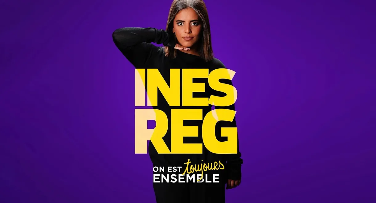 Inès Reg : On est toujours ensemble