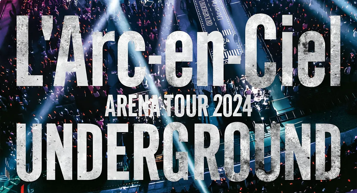 L'Arc～en～Ciel「ARENA TOUR 2024 UNDERGROUND」