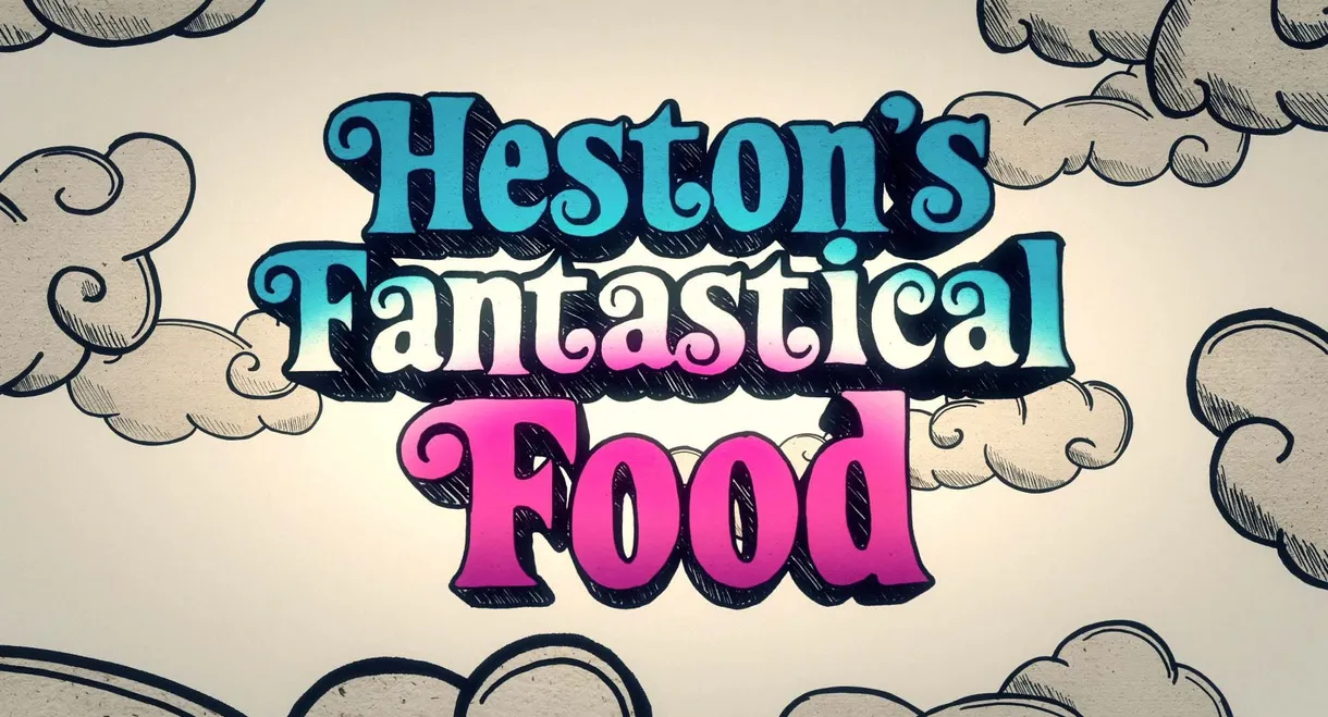 Heston's Fantastical Food