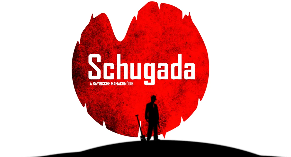 Schugada - a bayrische Mafiakomödie