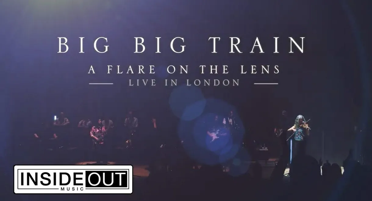 Big Big Train: A Flare on the Lens - Live in London