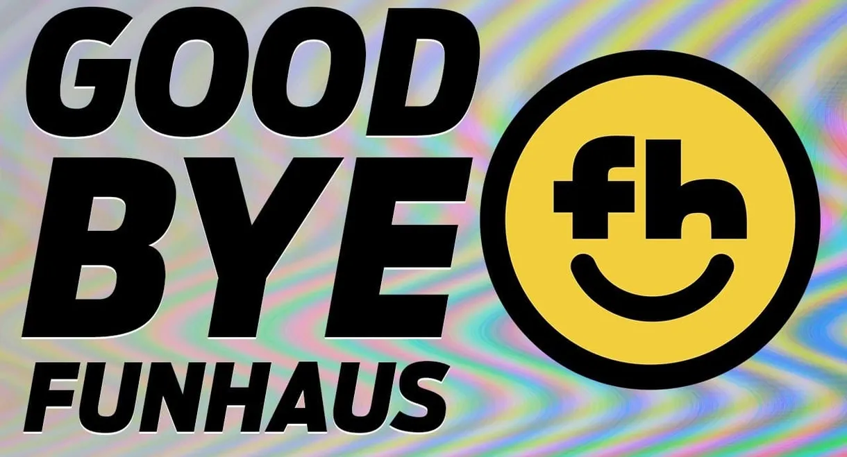 Leavin' Ain't a Crime - A Farewell Love Letter from Funhaus