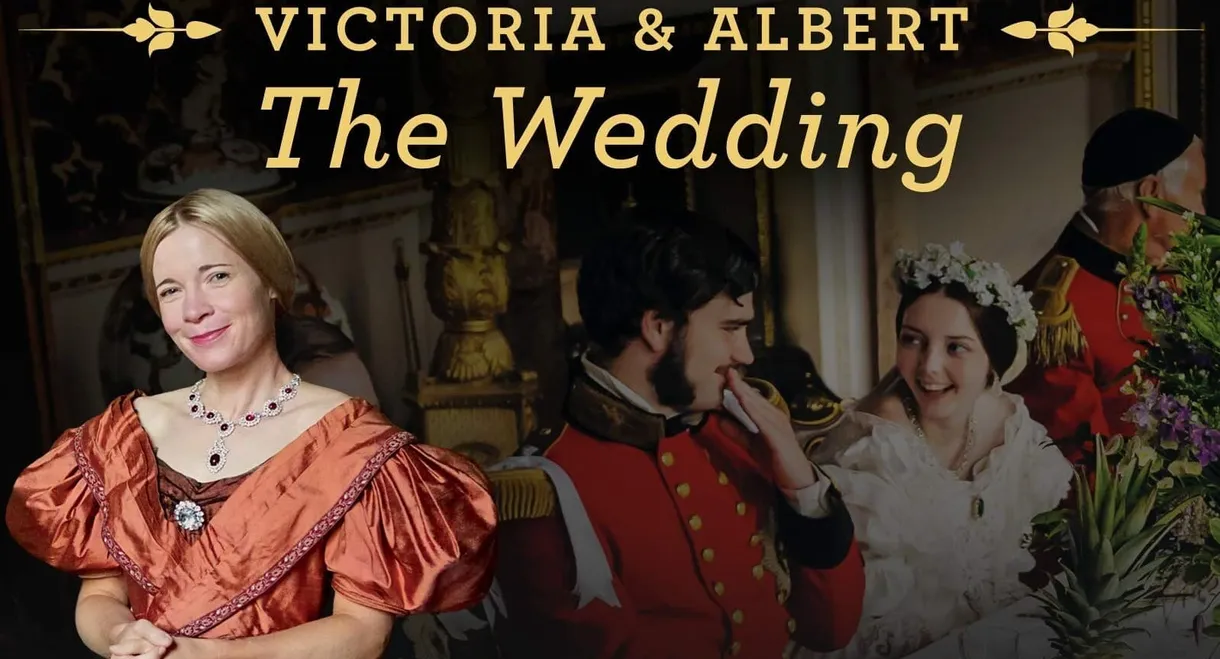 Victoria & Albert: The Royal Wedding