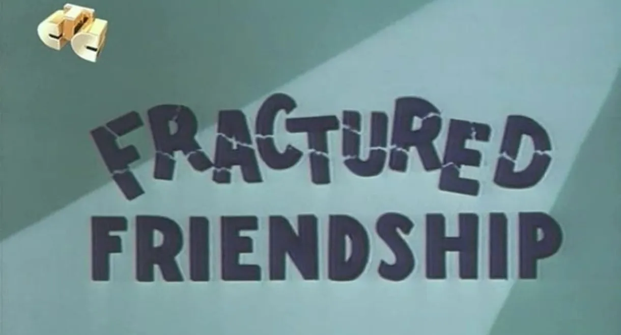 Fractured Friendship