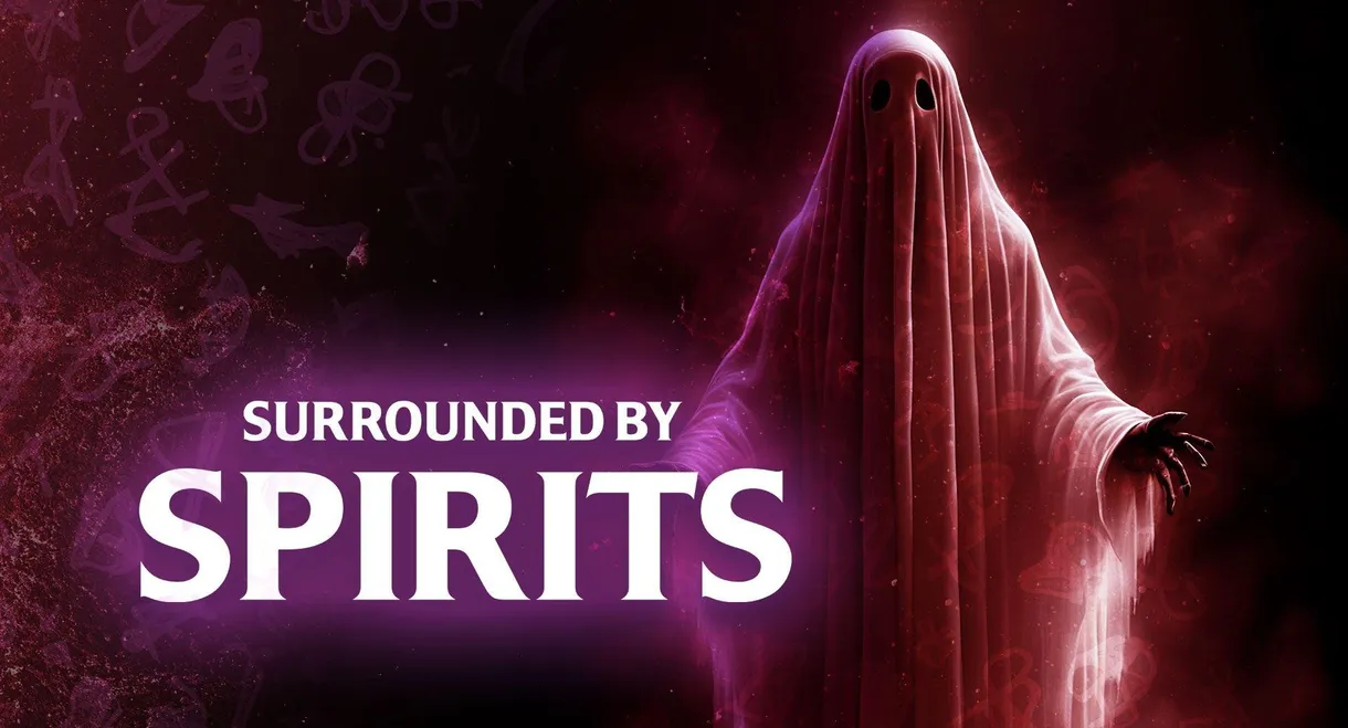 Surrounded by Spirits