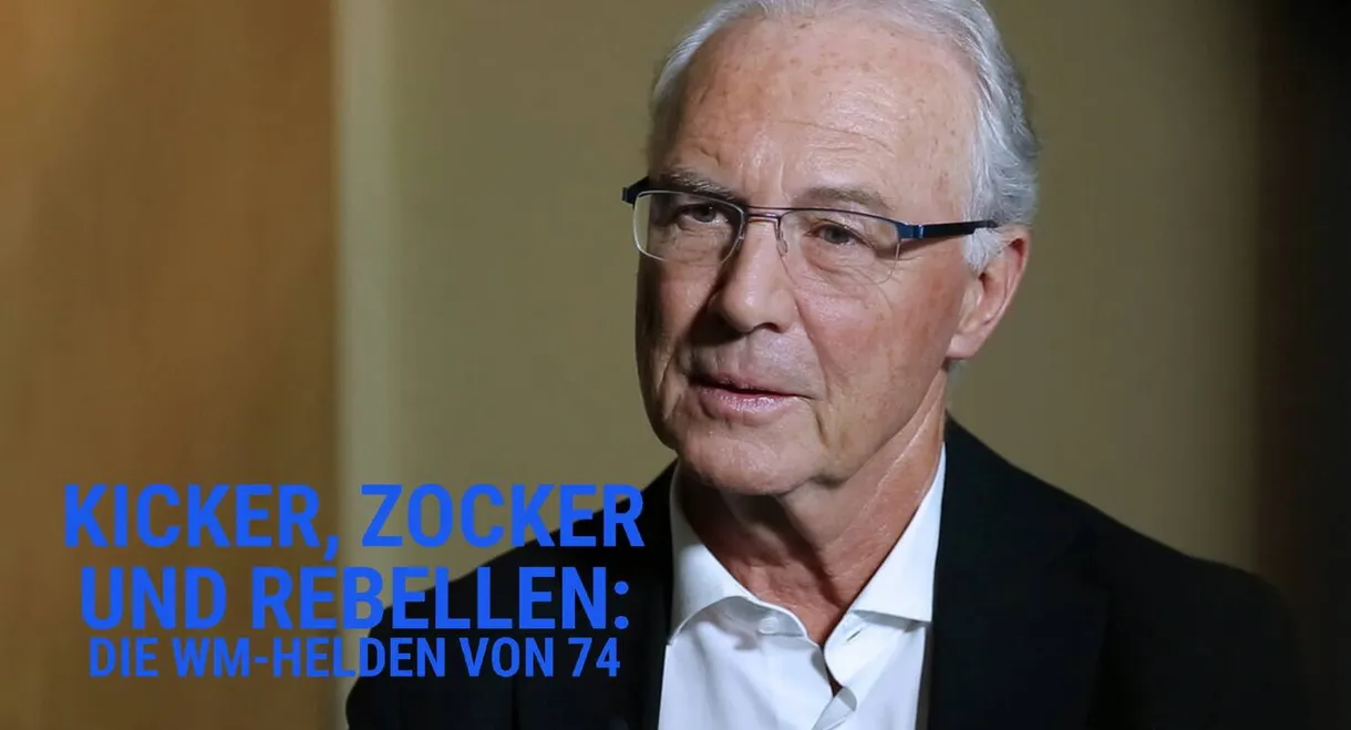 Kicker, Zocker und Rebellen - Die WM-Helden von '74