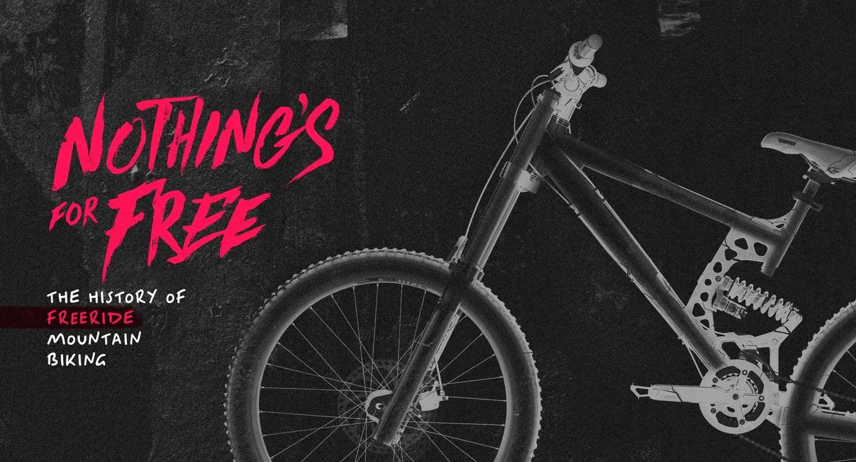 Nothing's for Free: The History of Freeride Mountain Biking