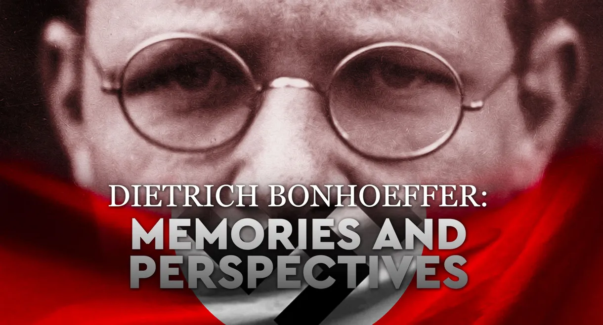 Dietrich Bonhoeffer: Memories and Perspectives