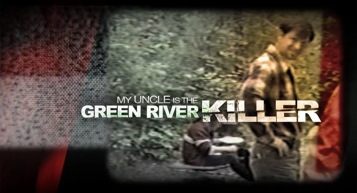 My Uncle Is the Green River Killer