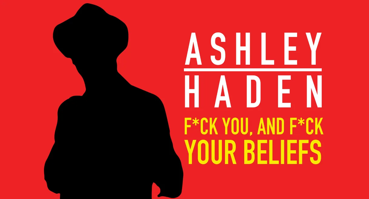 Ashley Haden: F**k You And F**k Your Beliefs