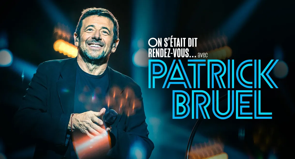 On s'était dit rendez-vous... avec Patrick Bruel