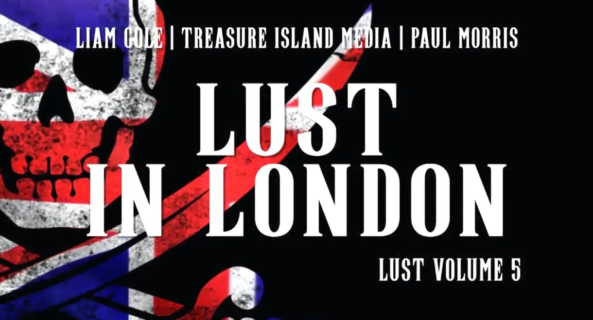 L.U.S.T. (Lost Unreleased Sex Tapes) 5: Lust In London