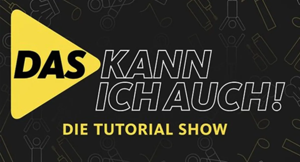 Das kann ich auch! Die Tutorial Show