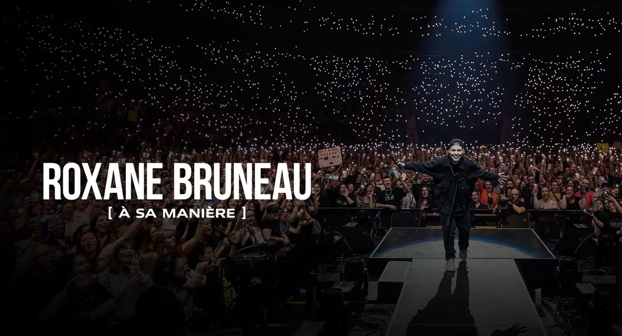 Roxane Bruneau : à sa manière