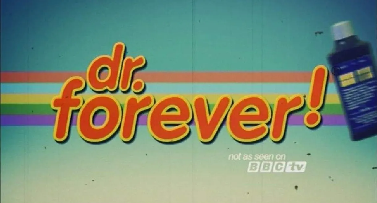 Dr. Forever!