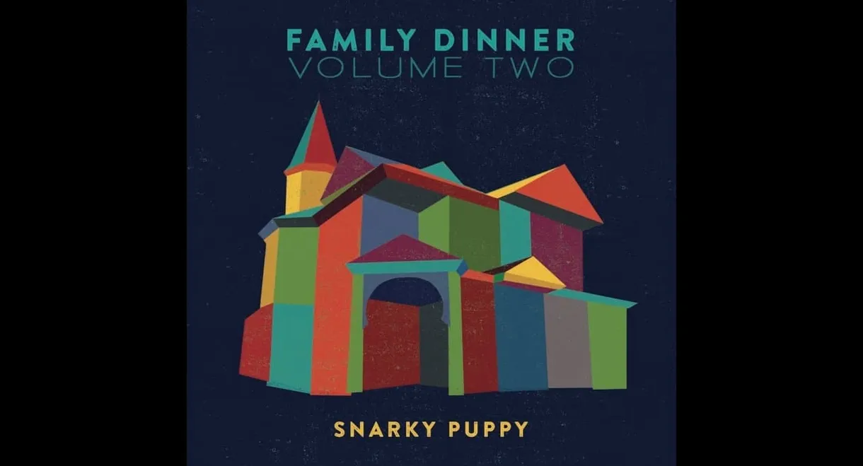 Snarky Puppy - Family Dinner - Volume Two