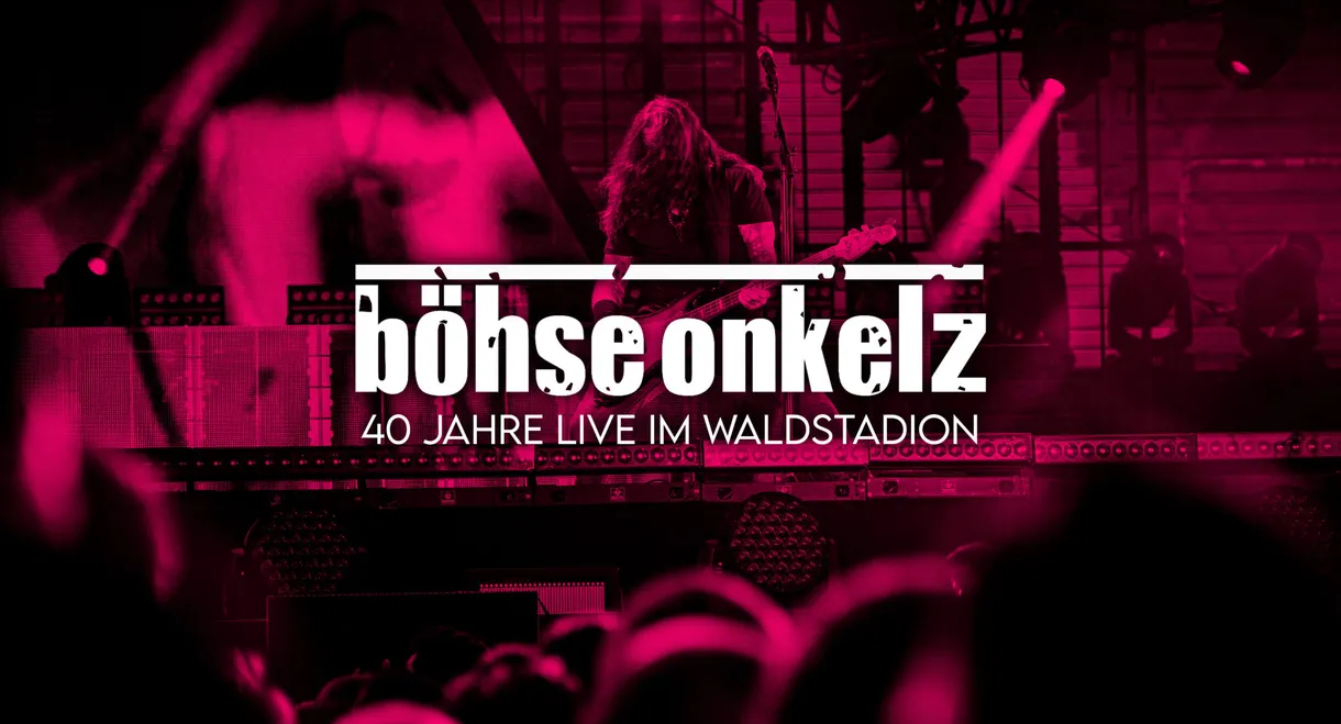 Böhse Onkelz: 40 Jahre Onkelz - Live im Waldstadion