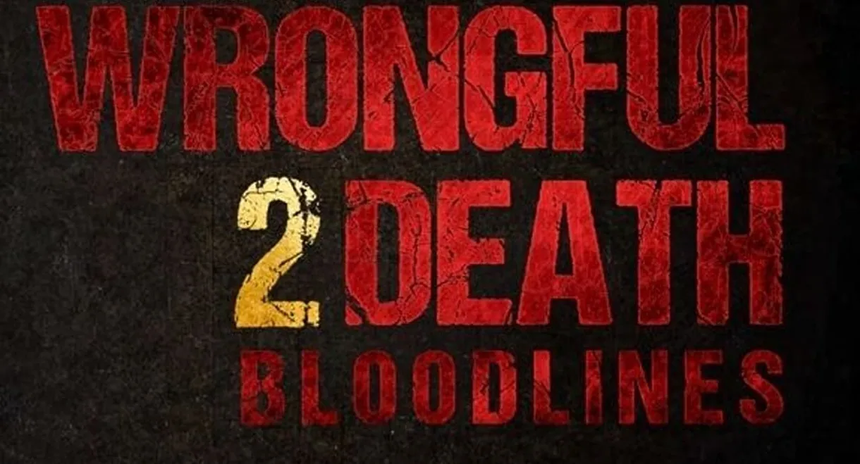 Wrongful Death 2: Bloodlines